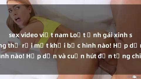 sex video việt nam Loạt ảnh gái xinh sex nóng bỏng, không thể rời mắt khỏi bức hình nào! Hấp dẫn và cuốn hút đến từng chi tiết.
