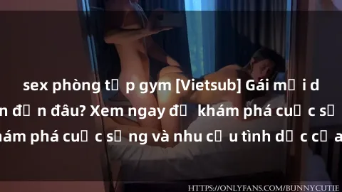 sex phòng tập gym [Vietsub] Gái mại dâm châu Á hấp dẫn đến đâu? Xem ngay để khám phá cuộc sống và nhu cầu tình dục của họ!