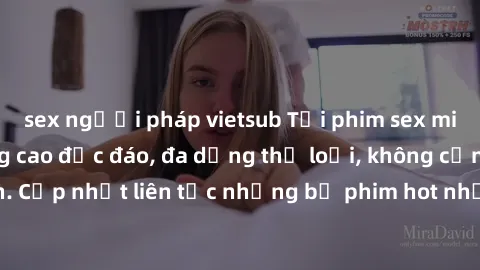 sex người pháp vietsub Tải phim sex miễn phí chất lượng cao độc đáo, đa dạng thể loại, không cần đăng ký tài khoản. Cập nhật liên tục những bộ phim hot nhất trên thị trường. Sự lựa chọn hàng đầu cho n
