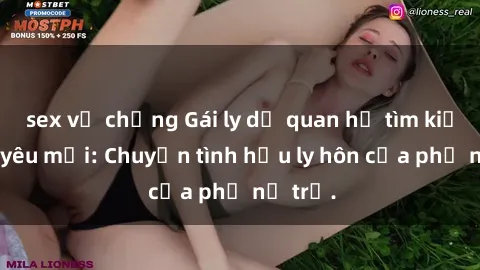 sex vợ chồng Gái ly dị quan hệ tìm kiếm tình yêu mới: Chuyện tình hậu ly hôn của phụ nữ trẻ.