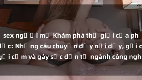 sex người mỹ Khám phá thế giới của phim sex nô lệ tình dục: Những câu chuyện đầy nổi dậy, gợi cảm và gây sốc đến từ ngành công nghiệp giải trí đen tối