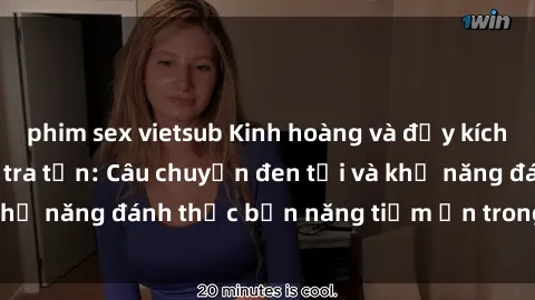 phim sex vietsub Kinh hoàng và đầy kích thích với phim sex tra tấn: Câu chuyện đen tối và khả năng đánh thức bản năng tiềm ẩn trong con người