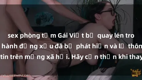 sex phòng tắm Gái Việt bị quay lén trong phòng thay đồ, hành động xấu đã bị phát hiện và lộ thông tin trên mạng xã hội. Hãy cẩn thận khi thay đồ ở nơi công cộng!