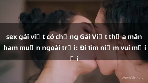 sex gái việt có chồng Gái Việt thỏa mãn ham muốn ngoài trời: Đi tìm niềm vui mới