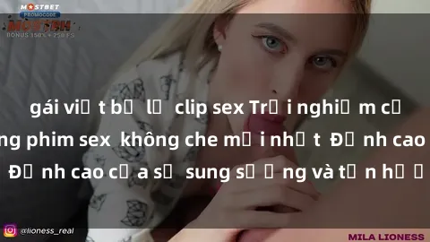 gái việt bị lộ clip sex Trải nghiệm cực kỳ nóng bỏng trong phim sex  không che mới nhất  Đỉnh cao của sự sung sướng và tận hưởng chân thật