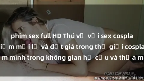 phim sex full HD Thú vị với sex cosplay anime: Trải nghiệm mới lạ và đắt giá trong thế giới cosplay! Đắm mình trong không gian hư cấu và thỏa mãn niềm đam mê của bạn!