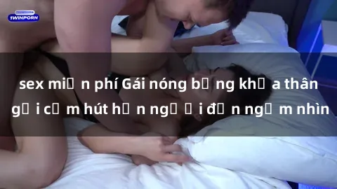sex miễn phí Gái nóng bỏng khỏa thân gợi cảm hút hồn người đến ngắm nhìn