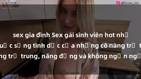 sex gia đình Sex gái sinh viên hot nhất: Cùng khám phá cuộc sống tình dục của những cô nàng trẻ trung, năng động và không ngần ngại thử nghiệm!