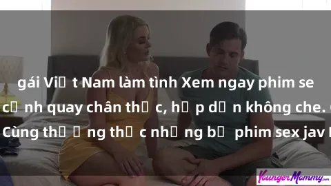 gái Việt Nam làm tình Xem ngay phim sex jav HD với những cảnh quay chân thực, hấp dẫn không che. Cùng thưởng thức những bộ phim sex jav HD hot nhất hiện nay!
